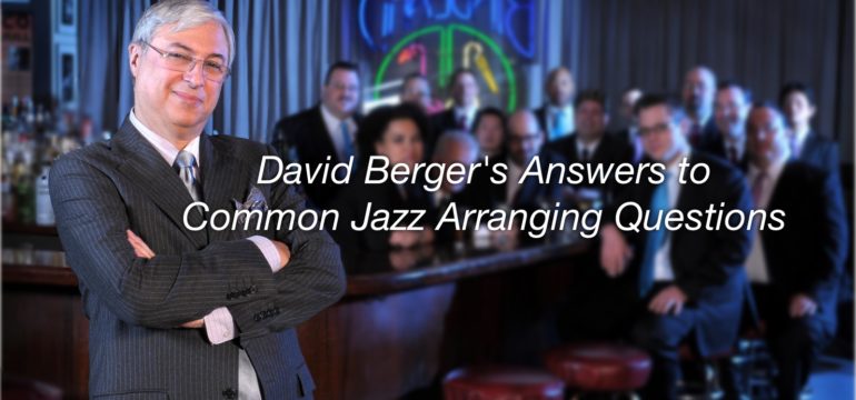 David Berger’s Answers to Common Jazz Arranging Questions