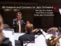 Bill Dobbins and Concerto for Jazz Orchestra: the Use of a Twelve-Tone Row in a Large Scale Jazz Composition