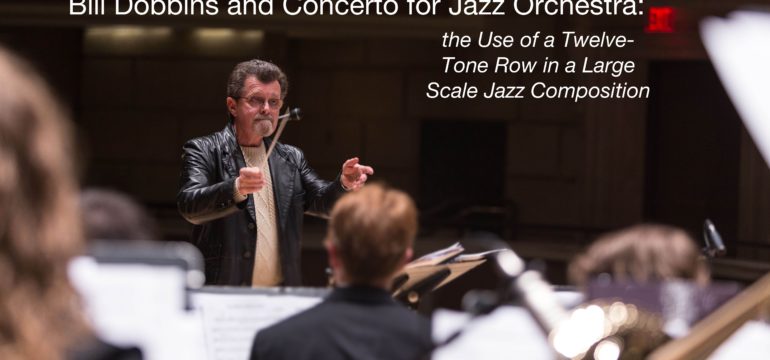 Bill Dobbins and Concerto for Jazz Orchestra: the Use of a Twelve-Tone Row in a Large Scale Jazz Composition