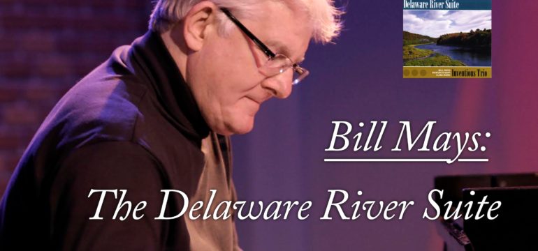 Bill Mays: The Delaware River Suite