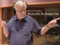 David Caffey: The Jazz Soli: The Arranger’s Solo