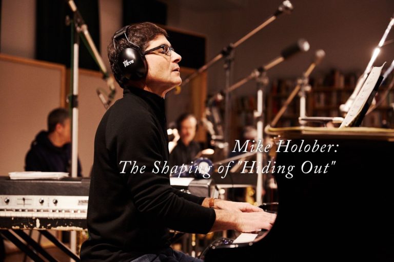 Mike Holober: The Shaping of “Hiding Out”