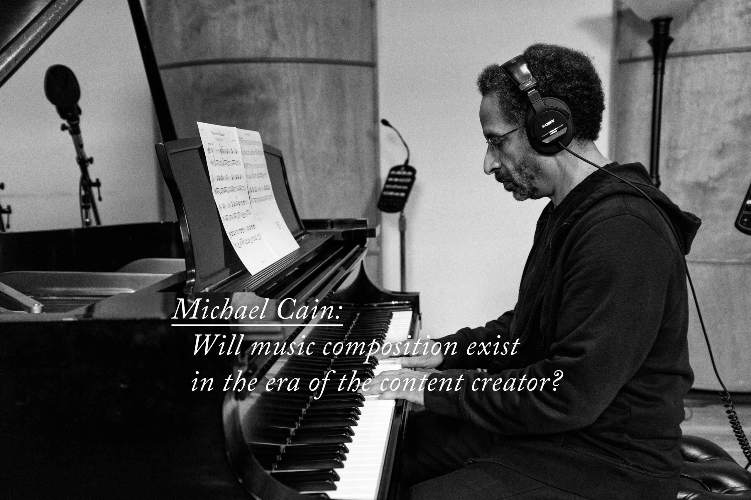 Michael Cain: Will music composition exist in the era of the content creator?