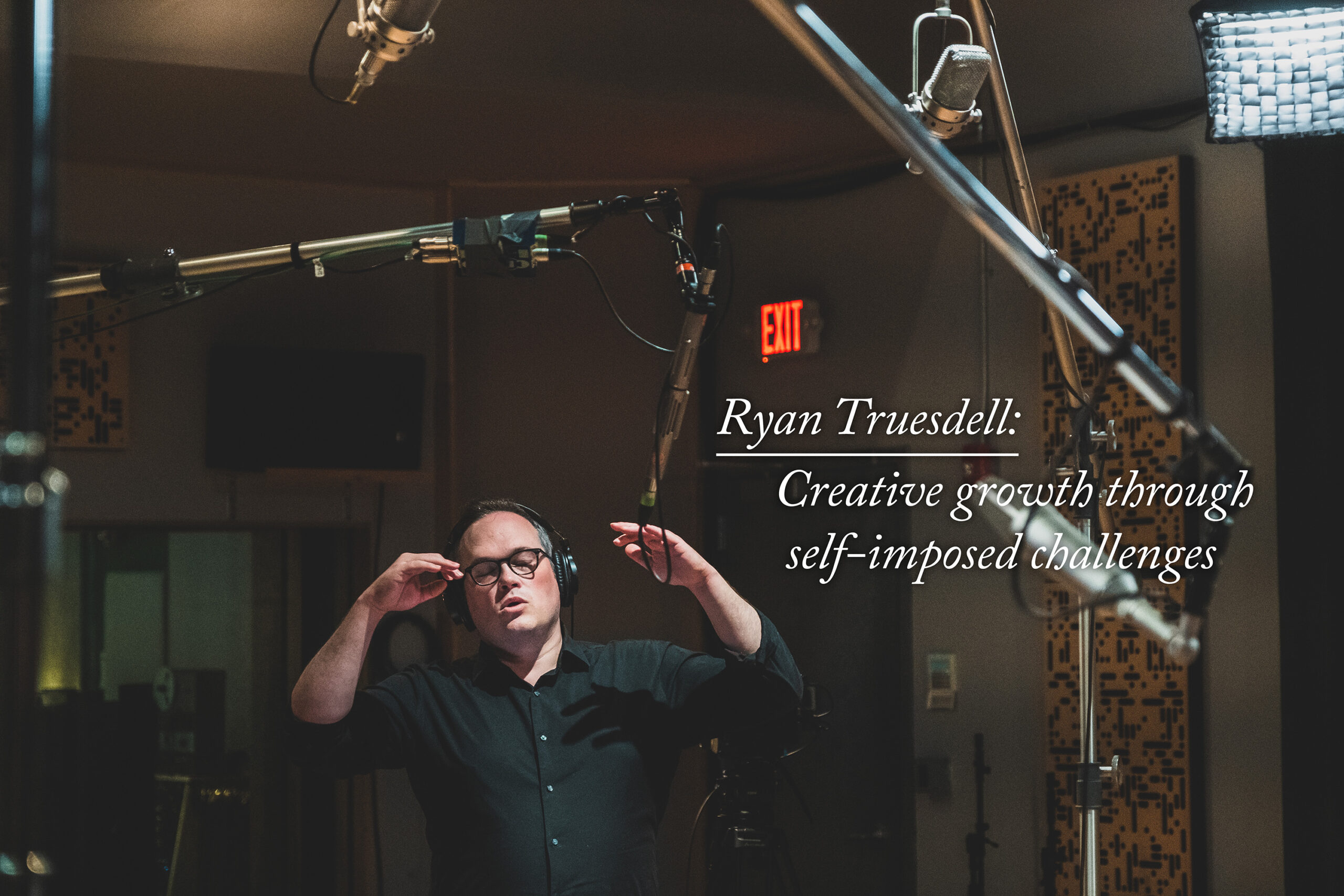 Ryan Truesdell: Creative growth through self-imposed challenges