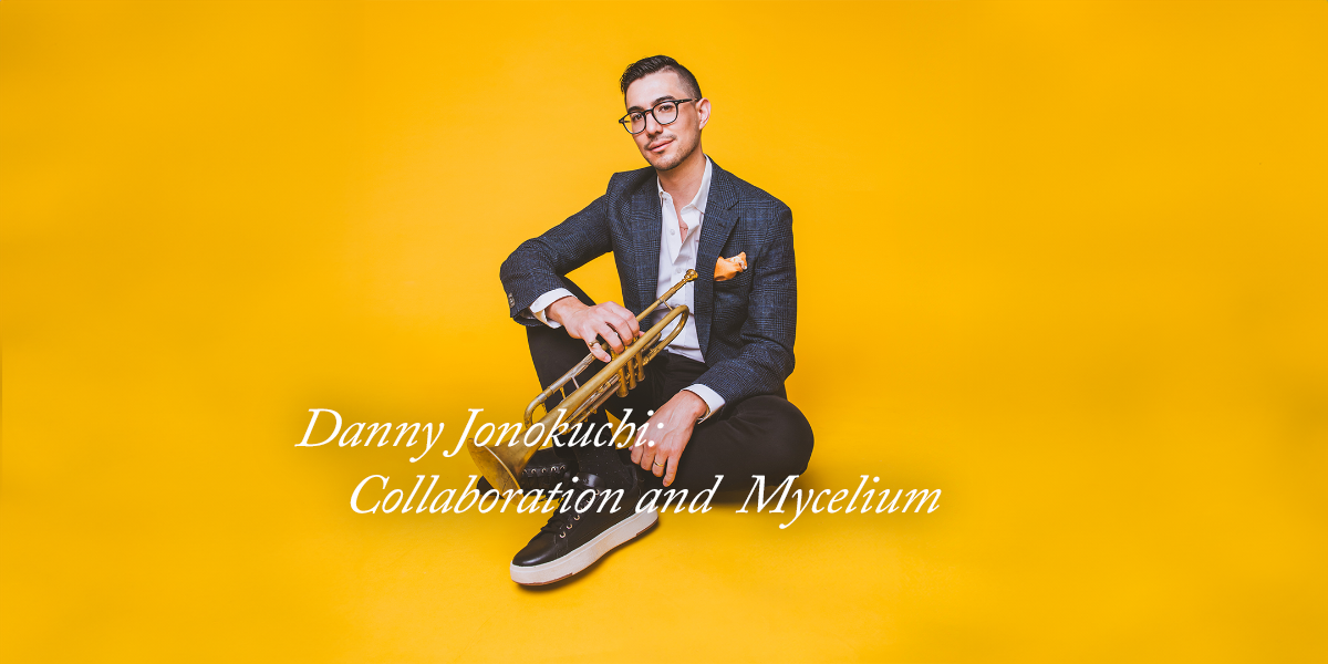 Danny Jonokuchi: Collaboration and Mycelium
